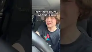 how it feels to drive with your dad