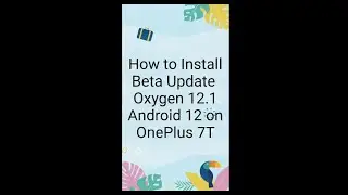 How To Install Official Oxygen OS 12.1 BETA | Android 12 for Oneplus 7 , 7 Pro , 7T , 7T Pro 🔥