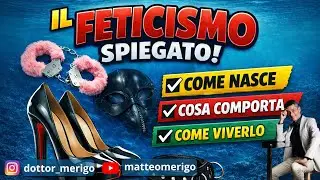 il FETICISMO spiegato! Come si origina, cosa comporta, come viverlo all'interno della relazione