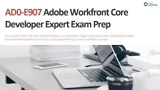AD0-E907 Adobe Workfront Core Developer Expert | Full Prep & Practice Exam