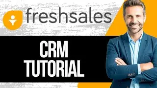 Freshsales CRM Tutorial