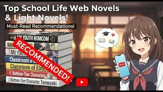 10 Best School Life Webnovels and Light Novels You&rsquo;ll Love