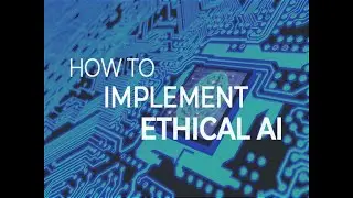 How to implement ethical AI | ZDNet