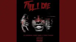 Till I Die (feat. Rowdy Rebel & Corey Finesse)