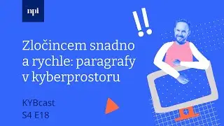 KYBcast: Zločincem snadno a rychle: paragrafy v kyberprostoru | S4:E18