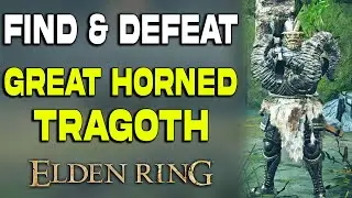 Как найти и победить ВЕЛИКОГО РОГАТОГО ТРАГОТА в Elden Ring | Руководство по местонахождению Вели...