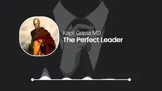 The Perfect Leader - Kapil Gupta Solo Podcast