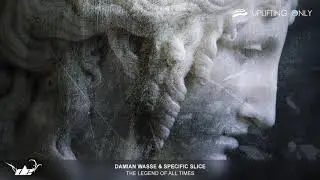 Damian Wasse & Specific Slice - The Legend Of All Times [As Played on Uplifting Only 243]