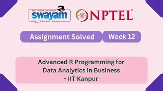 Advanced R Programming for Data Analytics in Business Week 12 || NPTEL ANSWERS #nptel2025 #myswayam