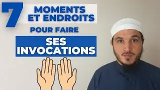 7 MOMENTS ET ENDROITS POUR FAIRE SES INVOCATIONS