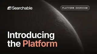 Searchable Platform Overview - Intro