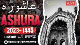 🔴Live Ashoor Lucknow 2023 | 10th Muharram 1445 H. | Lucknow Ashura Muharram 2023 | Lucknow 2023