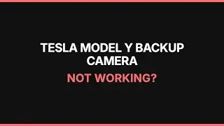 Tesla Model Y Backup Camera Not Working: Troubleshooting & Fixes