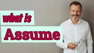 Assume | Meaning of assume