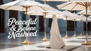Tranquil Nasheed 2025 ✨ | Soft Islamic Vocals | Peace for Your Soul