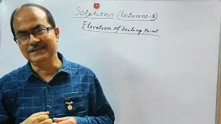 Elevation of  boiling point - Colligative Property/ SOLUTION/ Class12 Chemistry/ NEET/JEE/  L-8