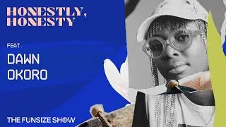 Dawn Okoro on Art, Identity & Career Pivots | Honestly, Honesty