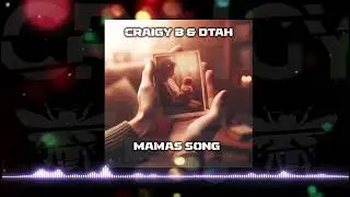 CRAIGY B X DTAH - MAMAS SONG