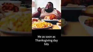 Me As Soon As Thanksgiving Day Hits #meme #memes #funny #comedy #lol #sigma #interesting #cool #wow