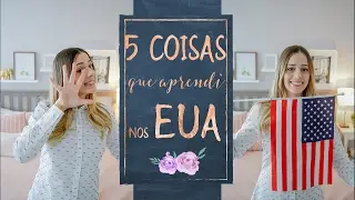 5 COISAS QUE APRENDI MORANDO NOS EUA