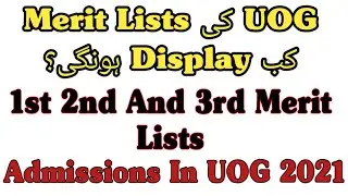 Merit Lists Display Dates | Admissions In UOG 2021 | Merit Lists Display Dates For UOG Applicants