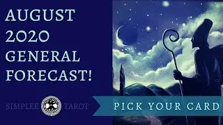 August 2020 General Forecast ~ Pick a Card | Tarot Reading