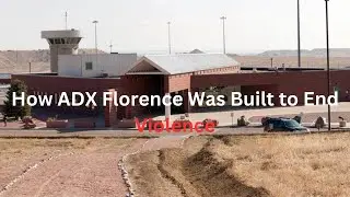 Why ADX Florence Exists | Inside America&rsquo;s Most Secure Prison