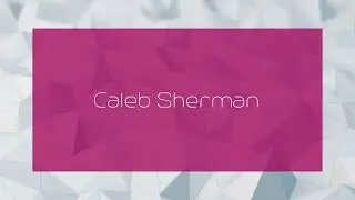 Caleb Sherman - appearance