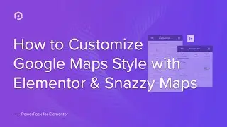How to Customize Google Maps with Elementor & Snazzy Maps | PowerPack Elementor Addon