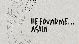 He Found Me... Again - Pastor Josh Herring