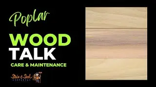 Stain & Seal Show Ep 9 - Wood Talk: Poplar Wood