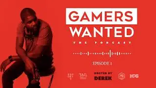 Gamers Wanted Podcast - EP 1