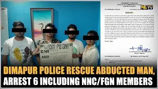 DIMAPUR POLICE RESCUE ABDUCTED MAN, ARREST 6 INCLUDING NNC/FGN MEMBERS