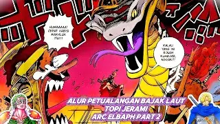 Petualangan Bajak Laut Topi Jerami di Arc Elbaph Part 2 | One Piece.