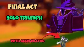 Solo Triumph Final Act Easy Mode with ACCELERATOR! | Tower Defence simulator Roblox
