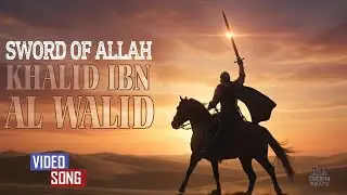 Khalid ibn Walid (Sword of Allah) - Epic Islamic  Nasheed Video Song | English & Arabic