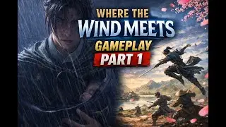 Where the Wind Meets Gameplay | Open World Adventure Begins | Part 1