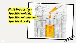 Specific Weight, Specific volume and  Specific Gravity