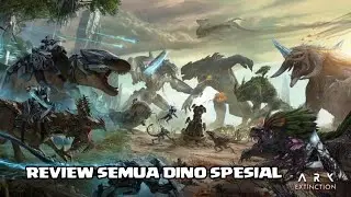 REVIEW SEMUA DINO SPESIAL DI MAP EXINTION! ARK UME MOBILE REVIEW