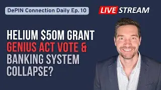 DePIN Connection Daily - Helium $50M Grant, Genius Act Vote & Banking System Collapse?
