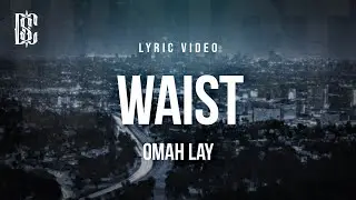Omah Lay - Waist | Lyrics