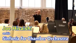 Joe Hisaishi introduces his Sinfonia for Chamber Orchestra