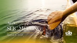ACA Spring 2025 SEIC Meeting