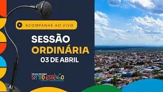 SESSÃO ORDINÁRIA  DA CÂMARA DE VEREADORES DE SANTO ESTÊVÃO - 03 DE ABRIL