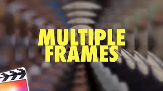 Final Cut Pro X Multiple Frames Effect Tutorial