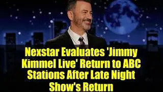 Nexstar оценивает возвращение &laquo;Джимми Киммела в прямом эфире&raquo; на станции ABC после возвращения шо...