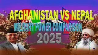 AFGHANISTAN VS NEPAL MILITARY POWER COMPARISON 2025 ||NEPAL MILITARY ||AFGHANISTAN MILITARY