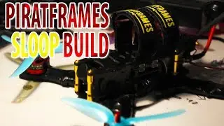 PiratFrames Sloop French FPV Miniquad Build