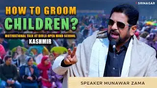 How To Groom Children | Motivational Speech At Birla Open Mind School | Srinagar | Kashmir