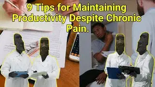 9 Tips for Maintaining Productivity Despite Chronic Pain.